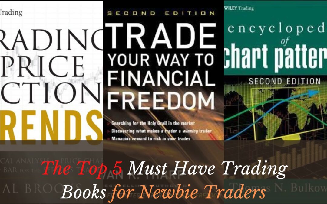 The Top 5 Must-Have Trading Books for Newbie Traders